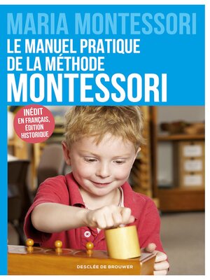 cover image of Le manuel pratique de la méthode Montessori
